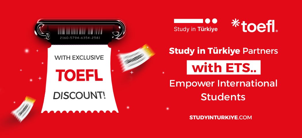Study in Türkiye Partners with ETS.. Empower International Students with Exclusive TOEFL iBT Discount!