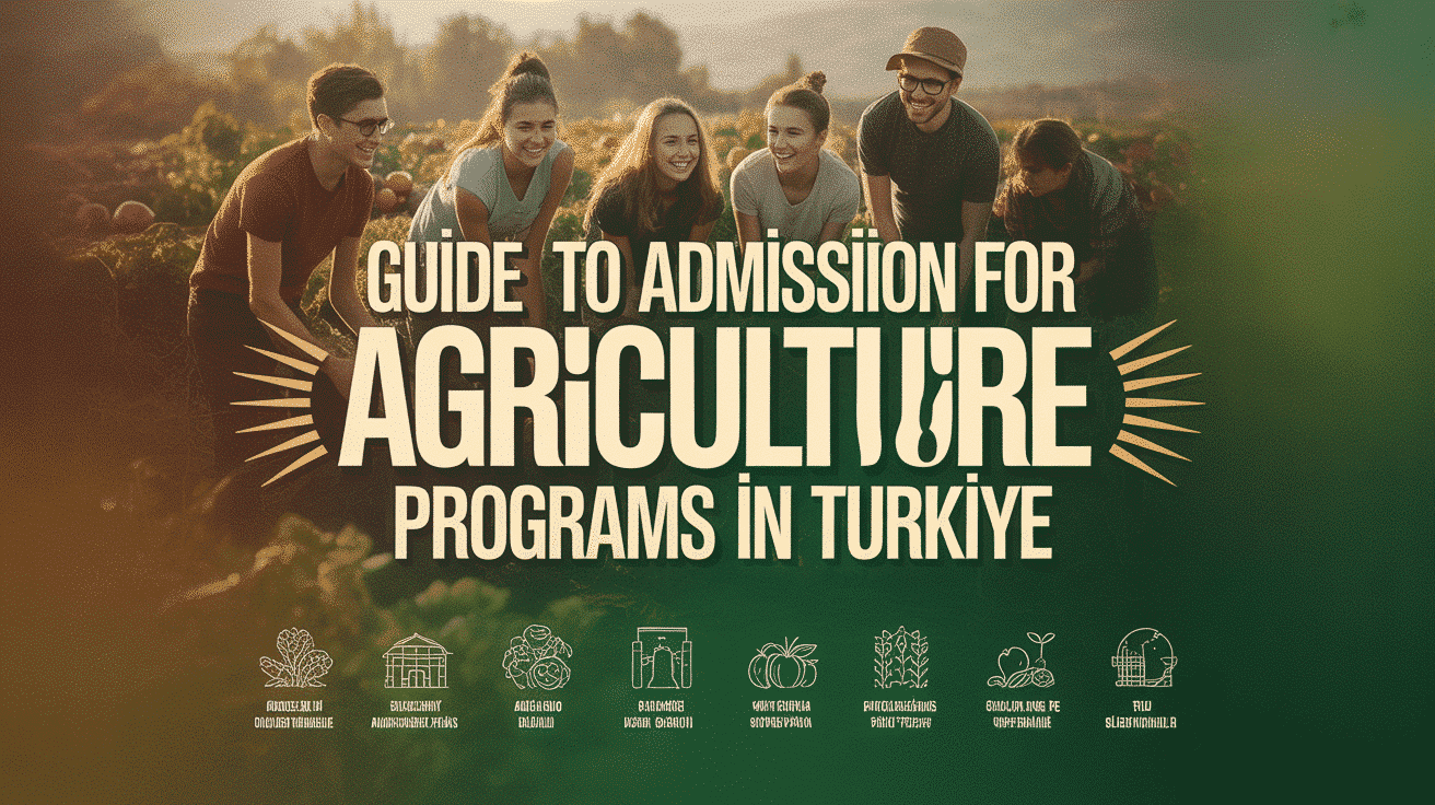 Guide to Admission for Agriculture Programs in Turkiye