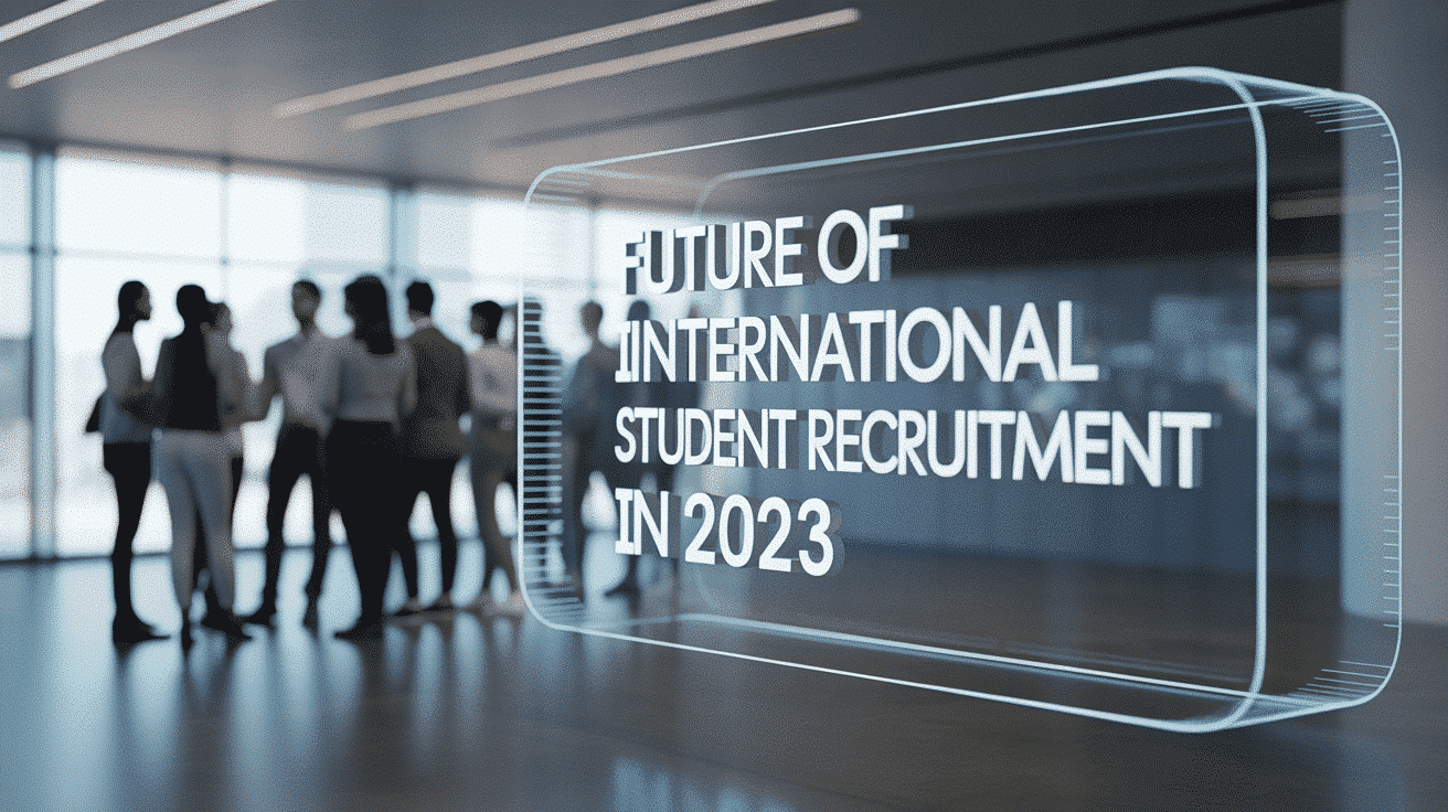 Future of International Student Recruitment in 2023